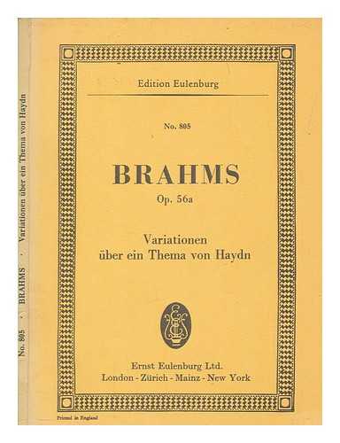 BRAHMS, JOHANNES (1833-1897) - Variationen ber ein Thema von Joseph Haydn : for orchestra : op. 56a