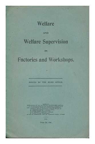 GREAT BRITAIN. HOME OFFICE - Welfare and welfare supervision in factories and workshops / Issued by the Home Office