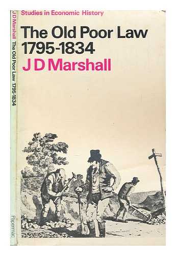 MARSHALL, J. D. (JOHN DUNCAN) - The Old Poor Law, 1795-1834 / prepared for the Economic History Society by J.D. Marshall