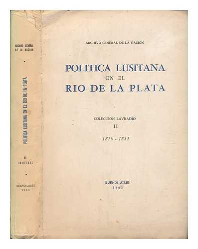 ARGENTINA. ARCHIVE GENERAL - Poltica lusitana en el Ro de la Plata. Coleccin Lavradio II 1810-1811