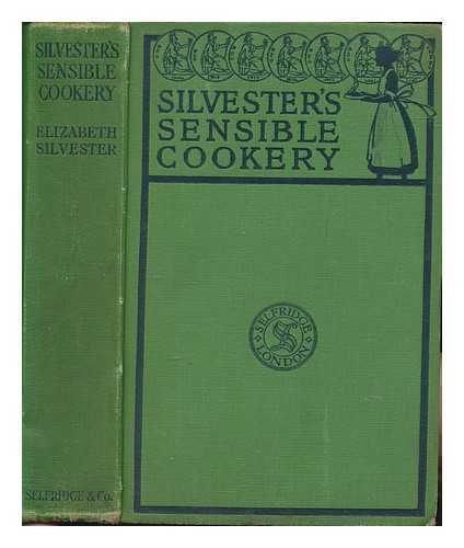 SILVESTER, ELIZABETH - Silvester's sensible cookery