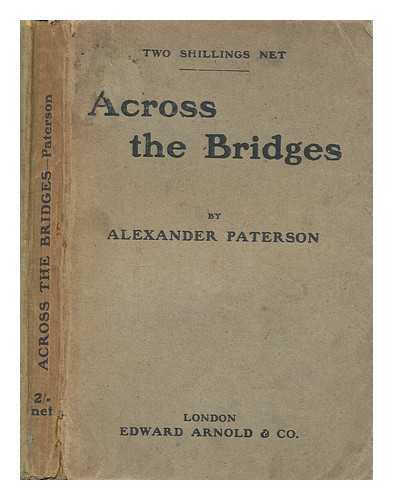 PATERSON, ALEXANDER SIR (1884-1947) - Across the bridges, or, Life by the south London river-side