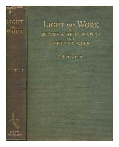 LUCKIESH, MATTHEW (1883-1967) - Light and work: a discussion of quality and quantity of light in relation to effective vision and efficient work