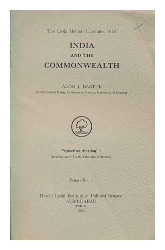 DASTUR, ALOO J - India and the Commonwealth / [by] Aloo J. Dastur