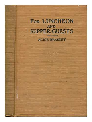 BRADLEY, ALICE, (1875-1946) - For Luncheon and Supper Guests