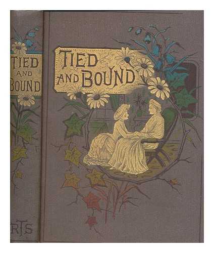 GARRATT, EVELYN R - Tied and bound : or, The story of Nan