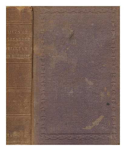 BAUER, JULIETTE - Lives of the brothers Humboldt, Alexander and William / translated and abridged from the German of Klencke & Schlesier by Juliette Bauer