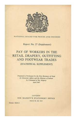NATIONAL BOARD FOR PRICES AND INCOMES - Pay of workers in the retail drapery, outfitting and footwear trades / presented to Parliament by the First Secretary of State and Secretary of State for Economic Affairs and the Minister of Labour