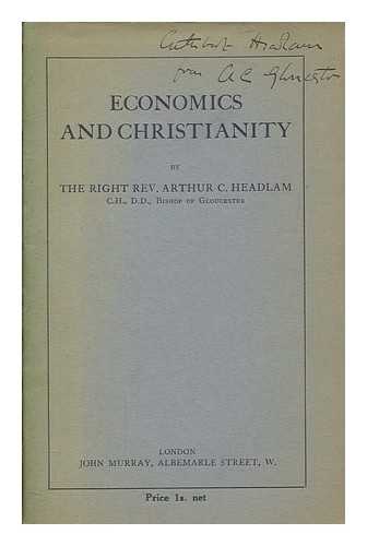 HEADLAM, ARTHUR C. (ARTHUR CAYLEY) (1862-1947) - Economics and Christianity
