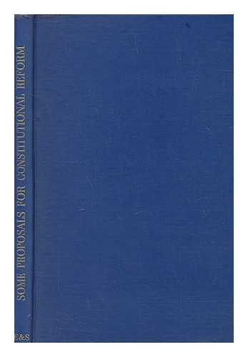 GREAT BRITAIN. [APPENDIX. - HISTORY AND POLITICS. - I.] - Some proposals for constitutional reform, being the recommendations of a group of conservatives / A Group of Conservatives