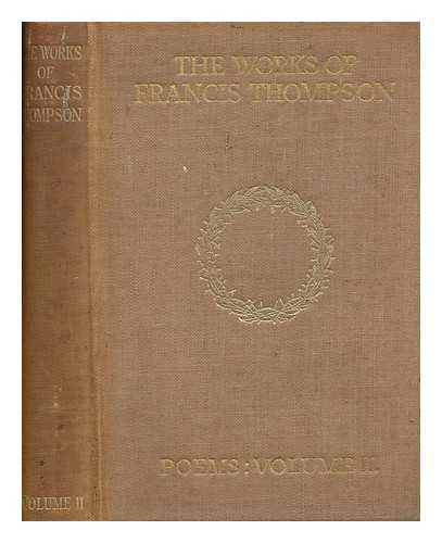 THOMPSON, FRANCIS (1859-1907) - The works of Francis Thompson. Vol.2 Poems