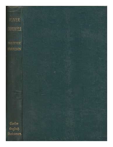 HARRISON, FREDERIC (1831-1923) - Oliver Cromwell