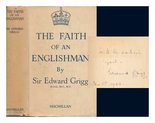 GRIGG, EDWARD WILLIAM MACLEAY SIR - The faith of an Englishman