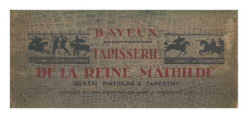 BAYEUX LIBRARY - Tapisserie de la reine Mathilde : Queen Matilda's Tapestry / Bayeux Library. Conquest d'Engleterre - Conquest of England