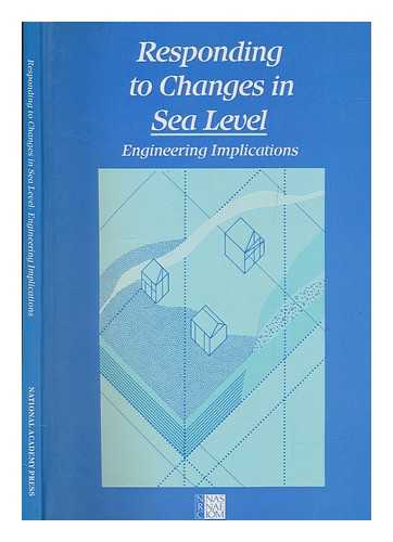 NATIONAL RESEARCH COUNCIL (U.S). COMMITTEE ON ENGINEERING IMPLICATIONS OF CHANGES IN RELATIVE MEAN SEA LEVEL - Responding to changes in sea level : engineering implications / Committee on Engineering Implications of Changes in Relative Mean Sea Level [and] Marine Board, Commission on Engineering and Technical Systems, National Research Council