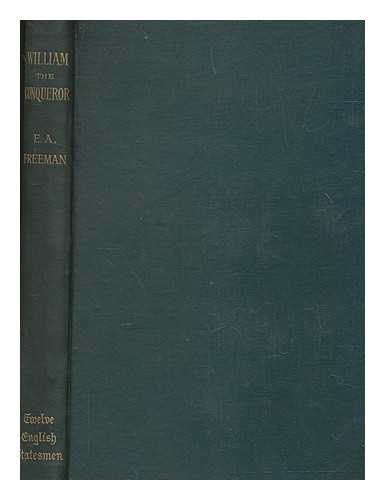 FREEMAN, EDWARD AUGUSTUS (1823-1892) - William the Conqueror