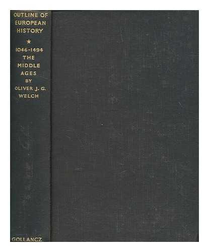 WELCH, OLIVER J. G. (JOHN GRINDON) - An outline of European history. Part 1 1046-1494. The middle ages