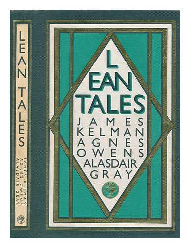 KELMAN, JAMES - Lean tales / James Kelman, Agnes Owens, Alasdair Gray