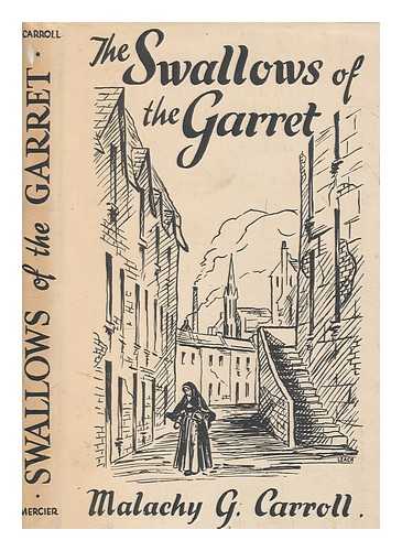 CARROLL, MALACHY GERARD - The swallows of the garrett : the story of Etienne Pernet