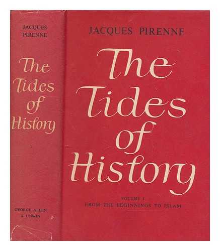 PIRENNE, JACQUES - The tides of history. Vol. 1 From the beginnings to Islam / Jacques Pirenne ; translated...by Lovett Edwards