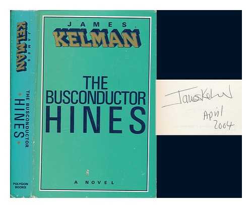 KELMAN, JAMES - The busconductor Hines