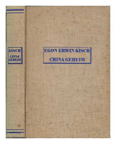 KISCH, EGON ERWIN (1885-1948) - China geheim / Egon Erwin Kisch