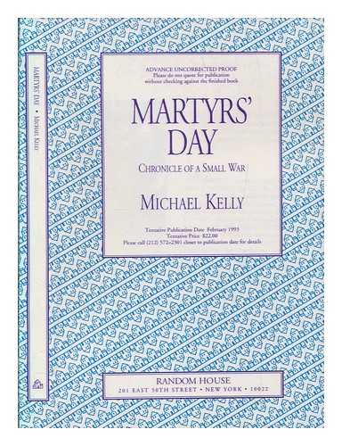 KELLY, MICHAEL - Martyrs' day : chronicle of a small war / Michael Kelly