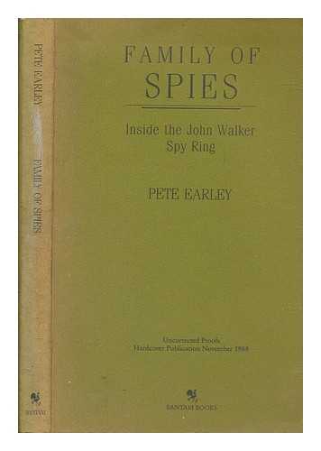 EARLEY, PETE - Family of spies : inside the John Walker spy ring / Pete Earley