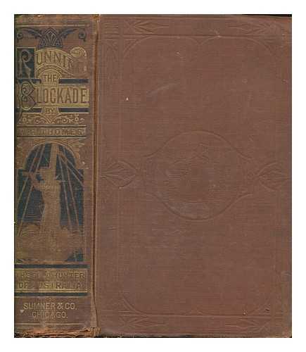 THOMES, WILLIAM HENRY (1824-1895) - Running the blockade : or, U. S. Secret Service adventures