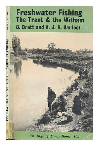 BRETT, C. GARFOOT, A. J. B - Freshwater fishing: The trent and the witham