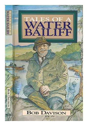 DAVISON, BOB - Tales of a water bailiff / Bob Davison