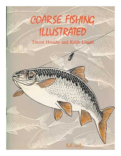 HOUSBY, TREVOR RAYMOND LAURENCE - Coarse fishing illustrated / [by] Trevor Housby and Keith Linsell