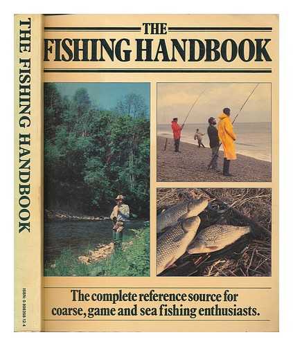 THOMAS, RICHARD - The fishing handbook : [the complete reference source for coarse, game and sea fishing enthusiasts] / edited by Richard Thomas