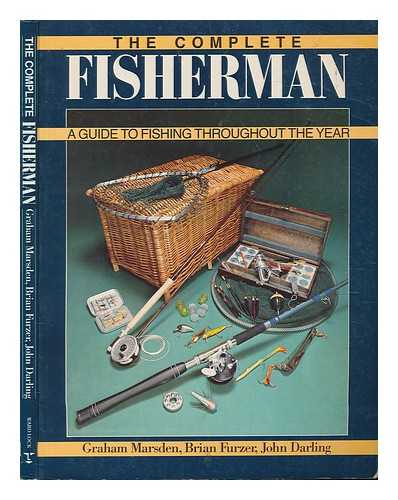 MARSDEN, GRAHAM - Complete fisherman : a guide to fishing through the year / Graham Marsden, Brian Furzer, John Darling
