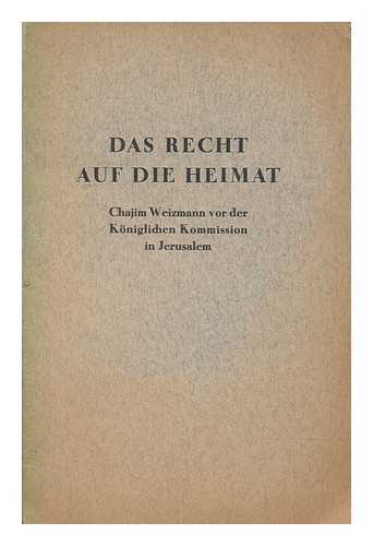 WEIZMANN, CHAIM (1874-1952) - Das Recht auf Heimat : stenographischer Bericht ber die Zeugenaussage Dr. Chajim Weizmanns vor der Kniglichen Kommission am Mittwoch, dem 25. November 1936 in Jerusalem