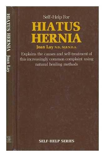 LAY, JOAN - Self-help for hiatus hernia / Joan Lay