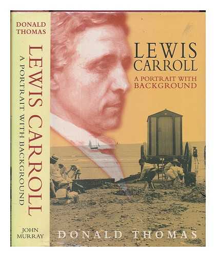 THOMAS, DONALD - Lewis Carroll : a portrait with background / Donald Thomas