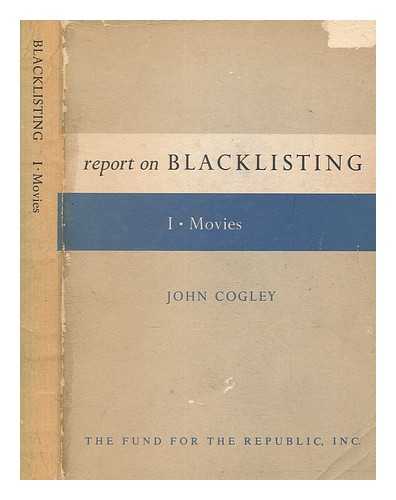 COGLEY, JOHN - Report on blacklisting. 1. Movies