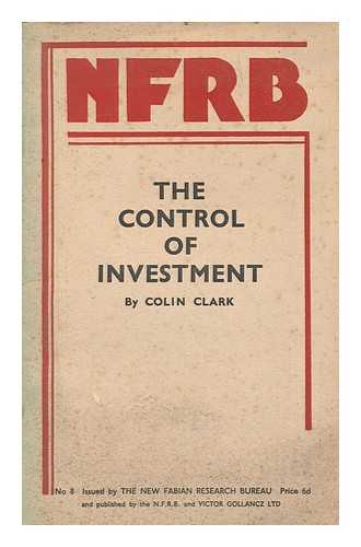 CLARK, COLIN (1905-1989) - The Control of Investment