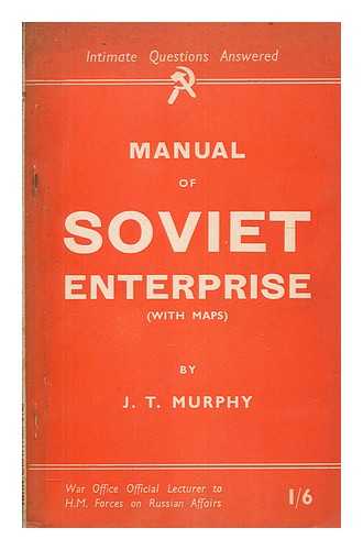 MURPHY, J. T. (JOHN THOMAS) (1888-1966) - Manual of Soviet enterprise (intimate questions answered)