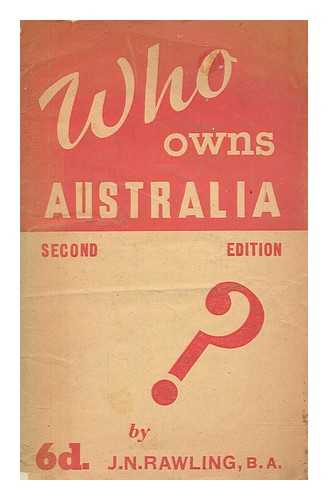 RAWLING, J N - Who owns Australia?