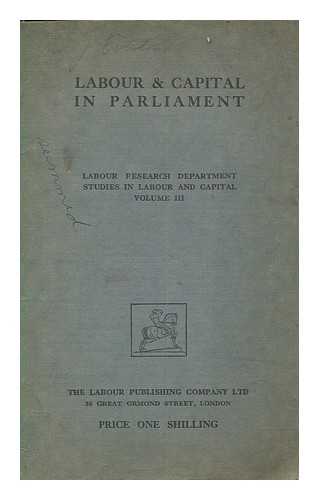 LABOUR RESEARCH DEPARTMENT - Labour and capital in Parliament