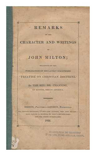 CHANNING, WILLIAM ELLERY - Remarks on the Character and Writings of John Milton, etc