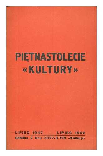 KULTURA - Pietnastolecie 'Kultury' : lipiec 1947 - lipiec 1962