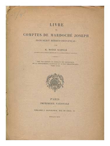 SCHWAB, MOSE (1839-1918) - Livre de comptes de Mardoch Joseph : manuscrit hbro-provenal / par Mose Schwab