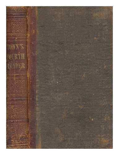 SALEM TOWN - The fourth reader, or, Exercises in reading and speaking : designed for the higher classes in our public and private schools