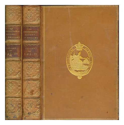 HALLAM, HENRY (1777-1859) - The constitutional history of England from the accession of Henry VII to the death of George II