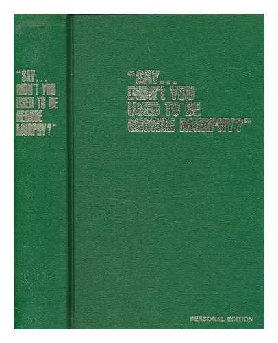 MURPHY, GEORGE (1902-1992) - 'Say ... didn't you used to be George Murphy?'