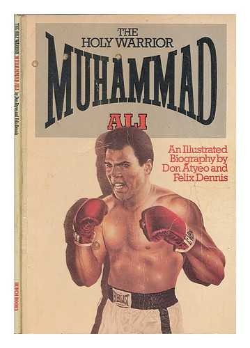 ATYEO, DON - The holy warrior, Muhammad Ali : an illustrated biography