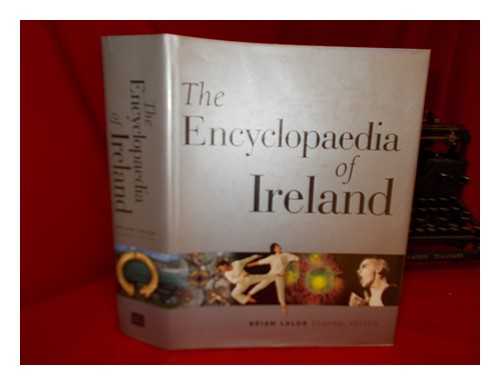 LALOR, BRIAN - The encyclopaedia of Ireland / Brian Lalor, general editor